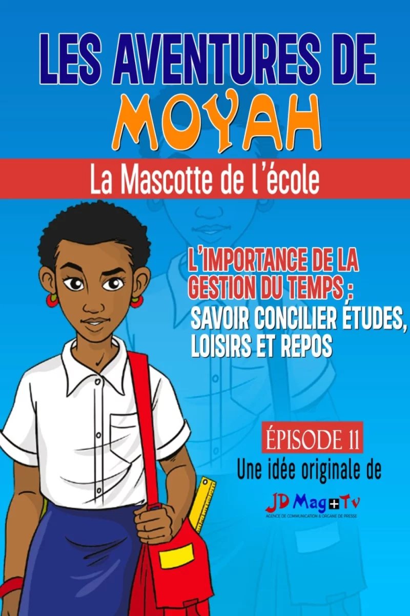 Tome 11 — Bande Dessinée MoYah Série N°11 – L’IMPORTANCE DE LA GESTION DU TEMPS : SAVOIR CONCILIER ETUDE LOISIRS ET REPOS